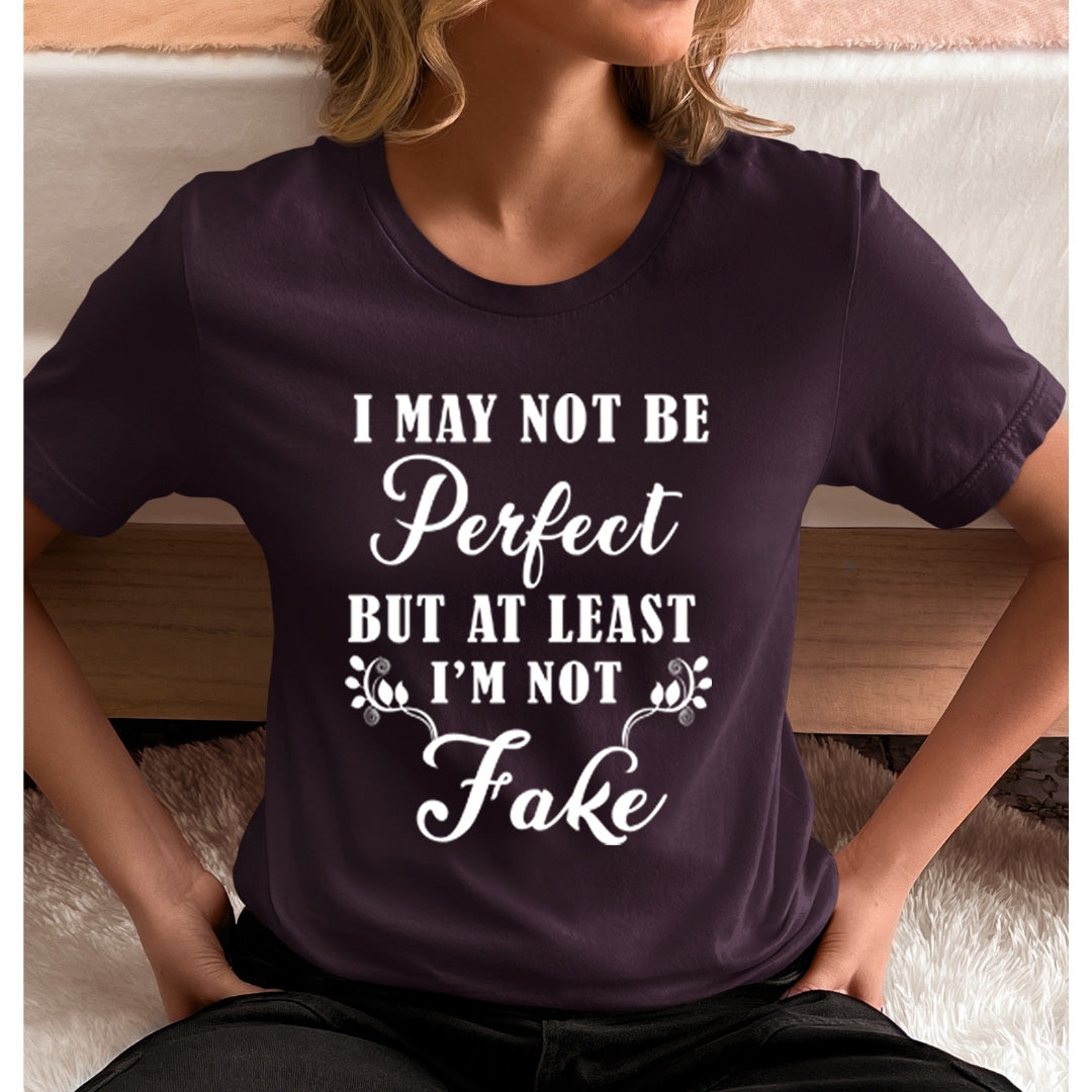 At least I'm Not Fake - Unisex T-Shirt