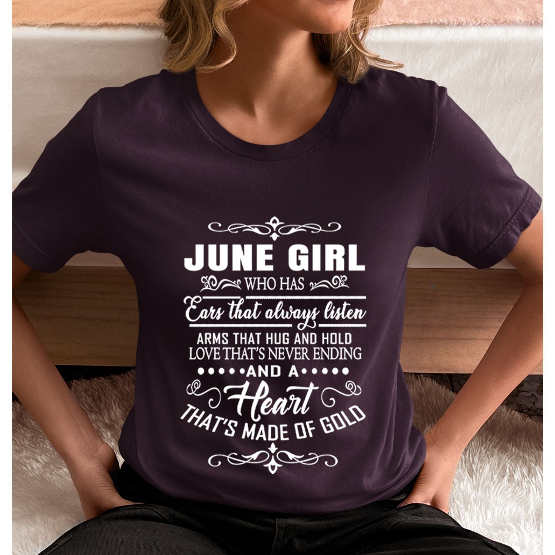 June Girl Who Has Heart That's Made Of Gold  - Unisex T-Shirt