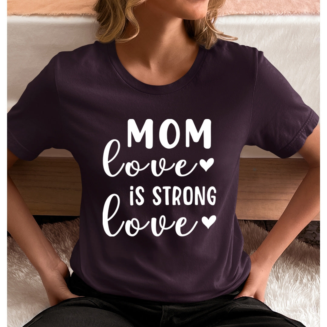 Mom Love Strong - Unisex T-Shirt
