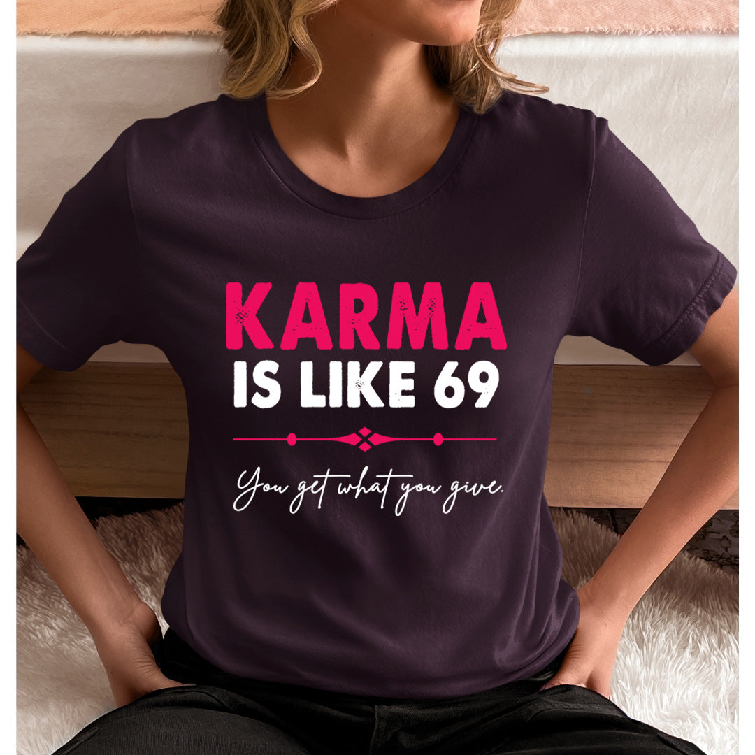 Karma Is Like 69 - Unisex T-Shirt