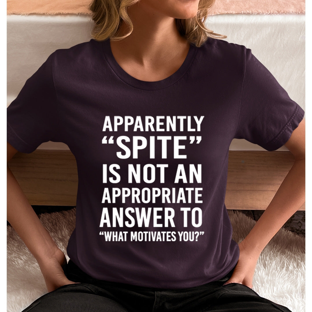 Spite is Not an Appropriate Answer - Unisex T-Shirt