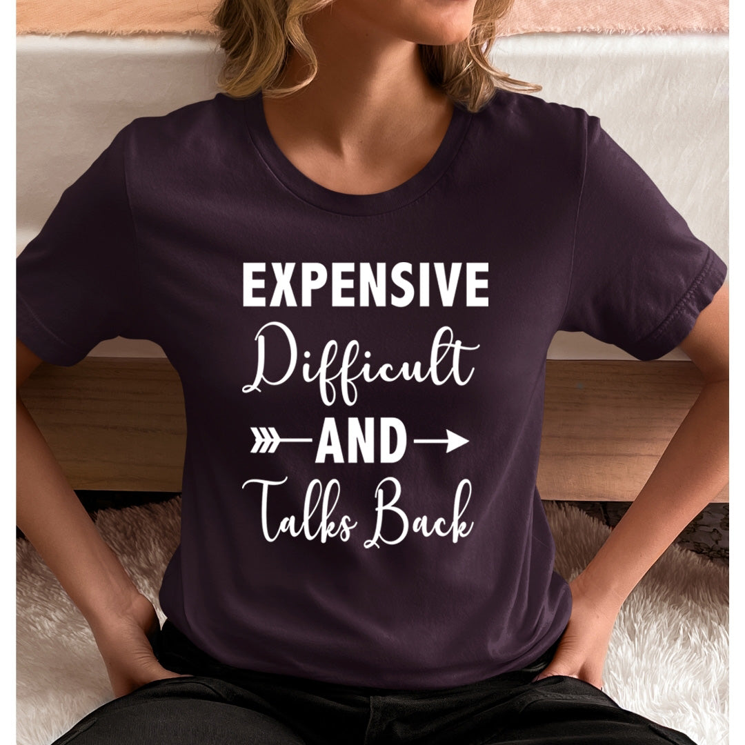 Expensive Difficult And Talks back - Unisex T-Shirt