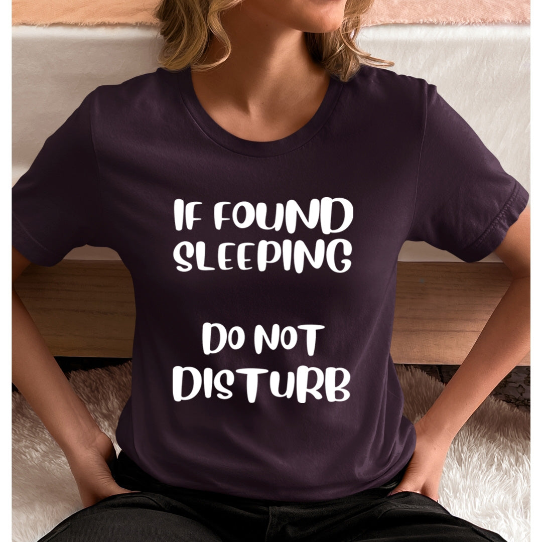 If Found Sleeping Do Not Disturb - Unisex T-Shirt