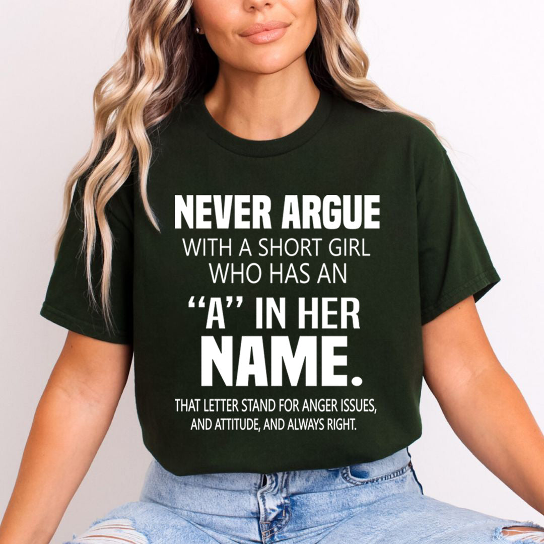 Never Argue With A Short Girl - Unisex T-Shirt