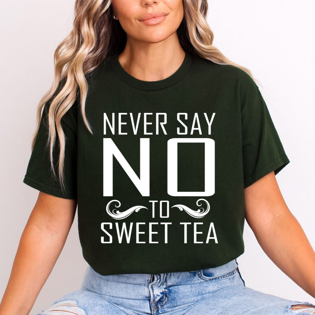 Never Say No To Sweet Tea - Unisex T-Shirt