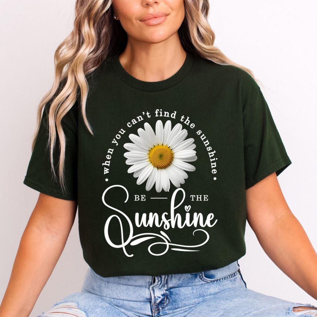 When You Can't Find The Sunshine  Be The Sunshine - Unisex T-Shirt