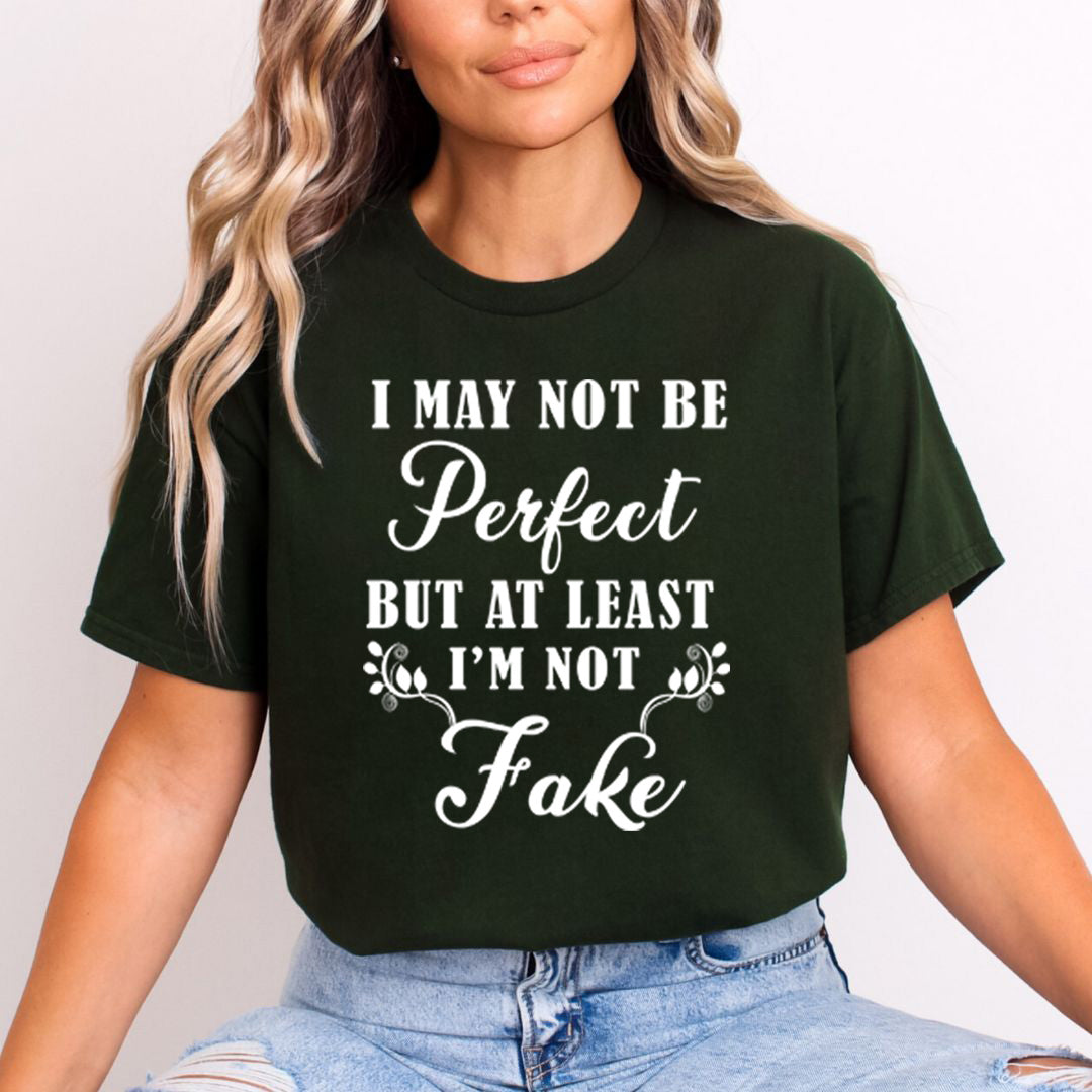 At least I'm Not Fake - Unisex T-Shirt