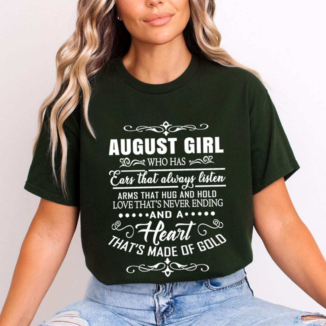 August Girl Who Has Heart That's Made Of Gold  - Unisex T-Shirt