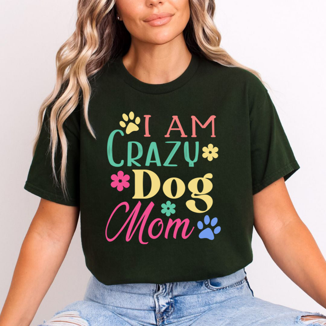 I'm Crazy Dog Mom - Unisex T-Shirt