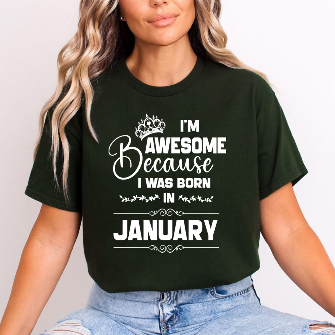 I'm Awesome because I was Born in January - Unisex T-Shirt