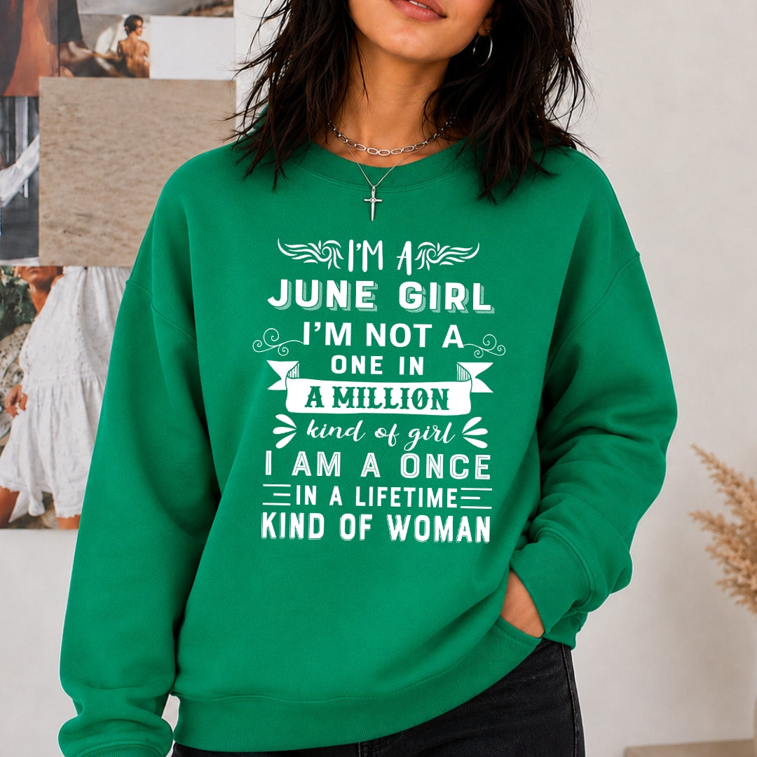 I'm June Girl ( Once In A Lifetime) Available in Tshirt, Sweatshirt and Hoodie.