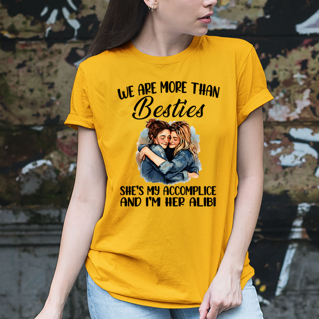 Besties She's My Accomplice And I'm Her Alibi - T-Shirt
