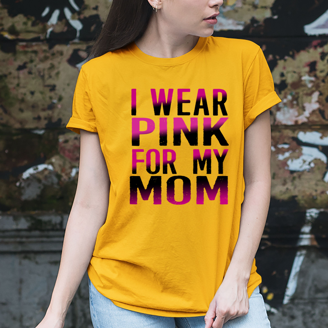 I Wear Pink For My Mom - Unisex T-Shirt