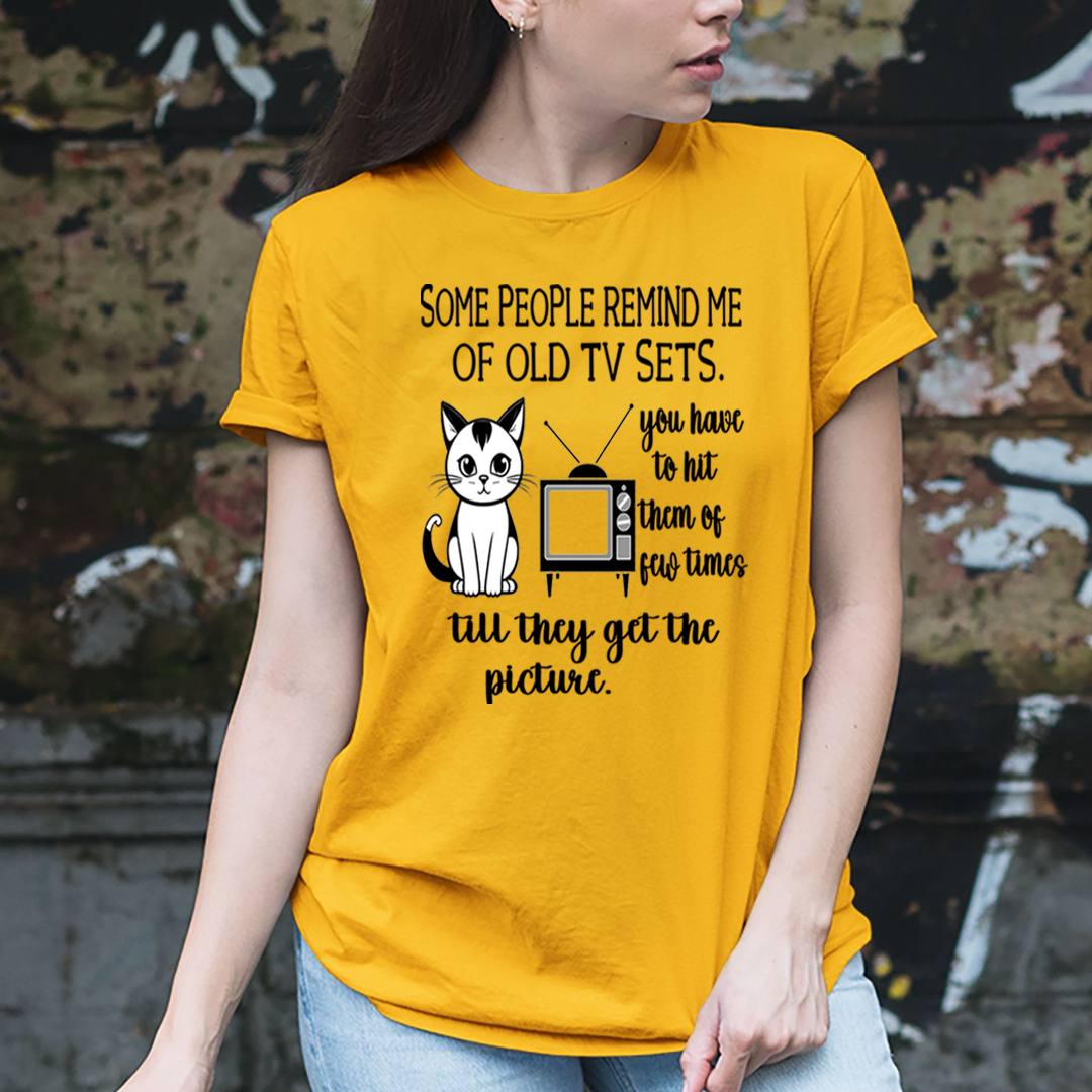 Some People Remind me of Old Tv Sets - Unisex T-Shirt