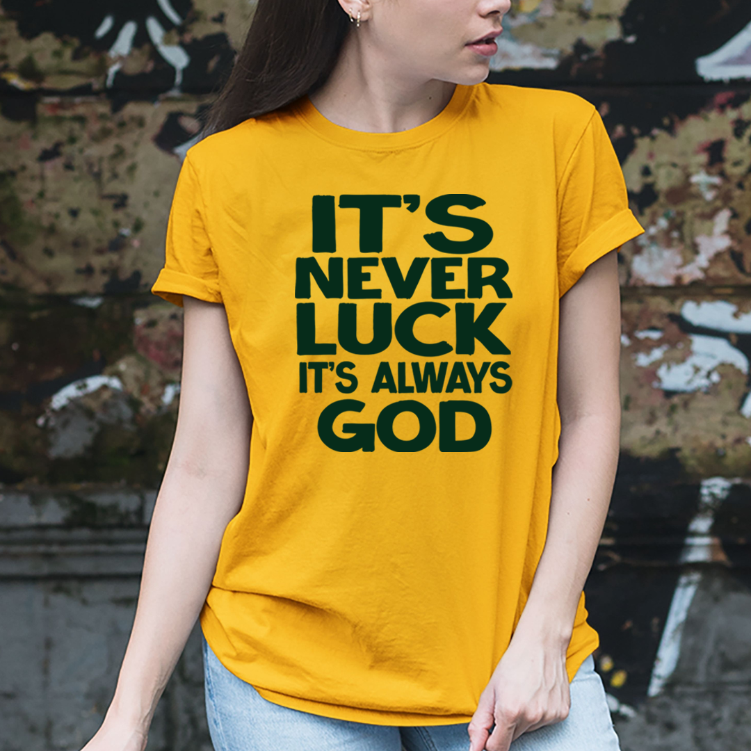 Never Luck Always God - Unisex T-Shirt