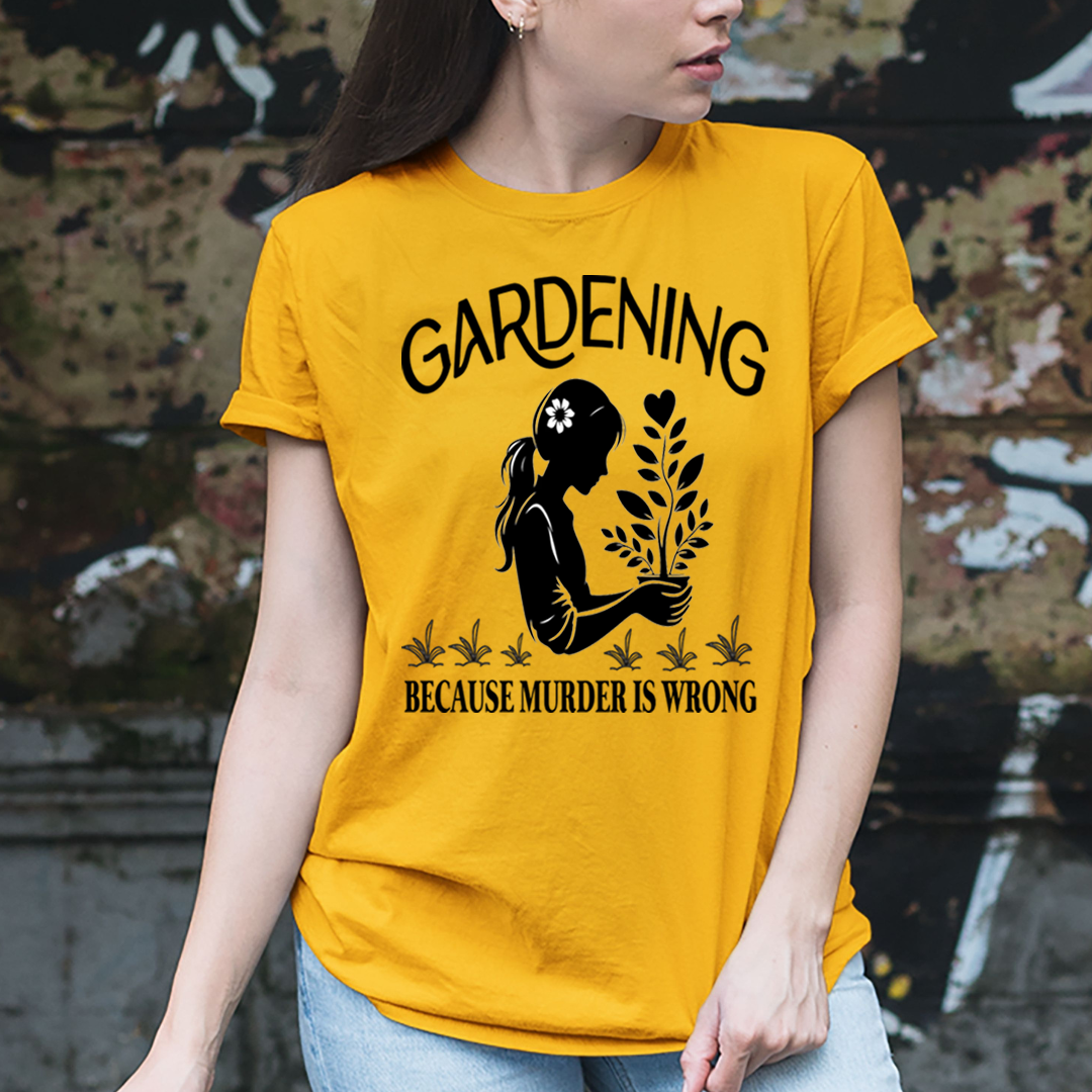 Gardening Because Murder is Wrong - Unisex T-Shirt