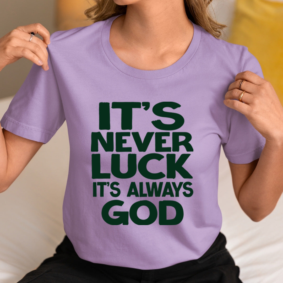 Never Luck Always God - Unisex T-Shirt