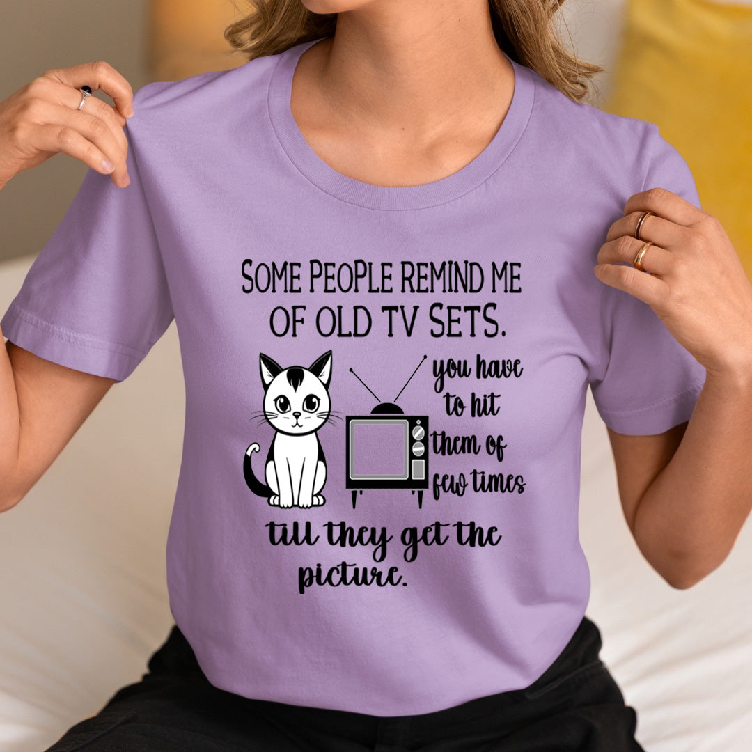 Some People Remind me of Old Tv Sets - Unisex T-Shirt