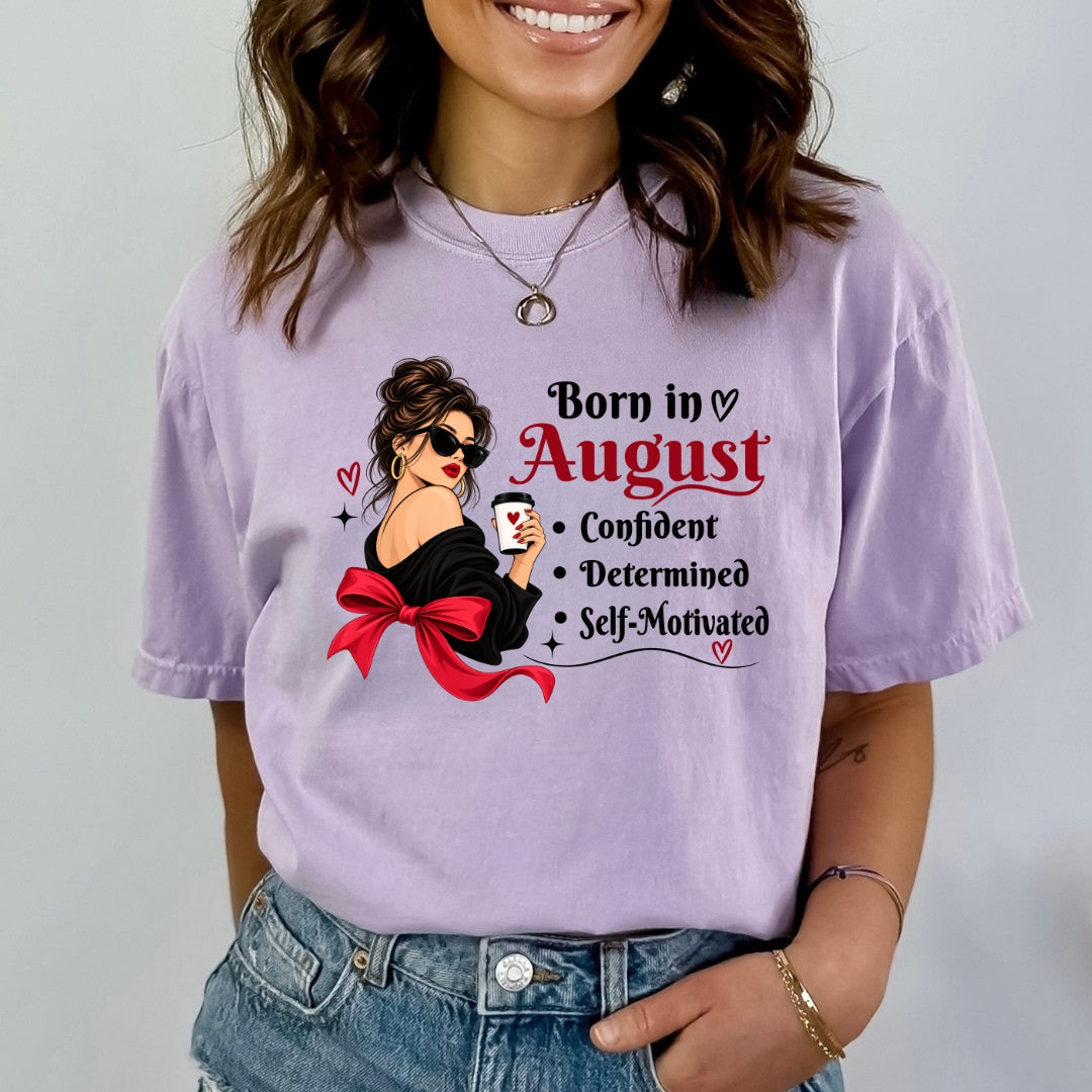Born In August - Confident, Determined, Self-Motivated - Bella Canvas