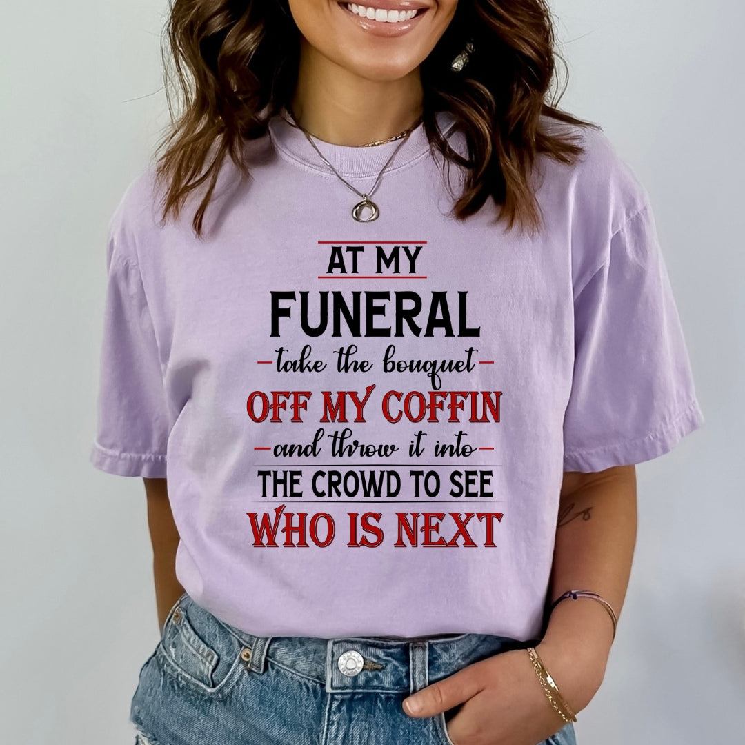 At My Funeral Take The Bouquet - Bella canvas