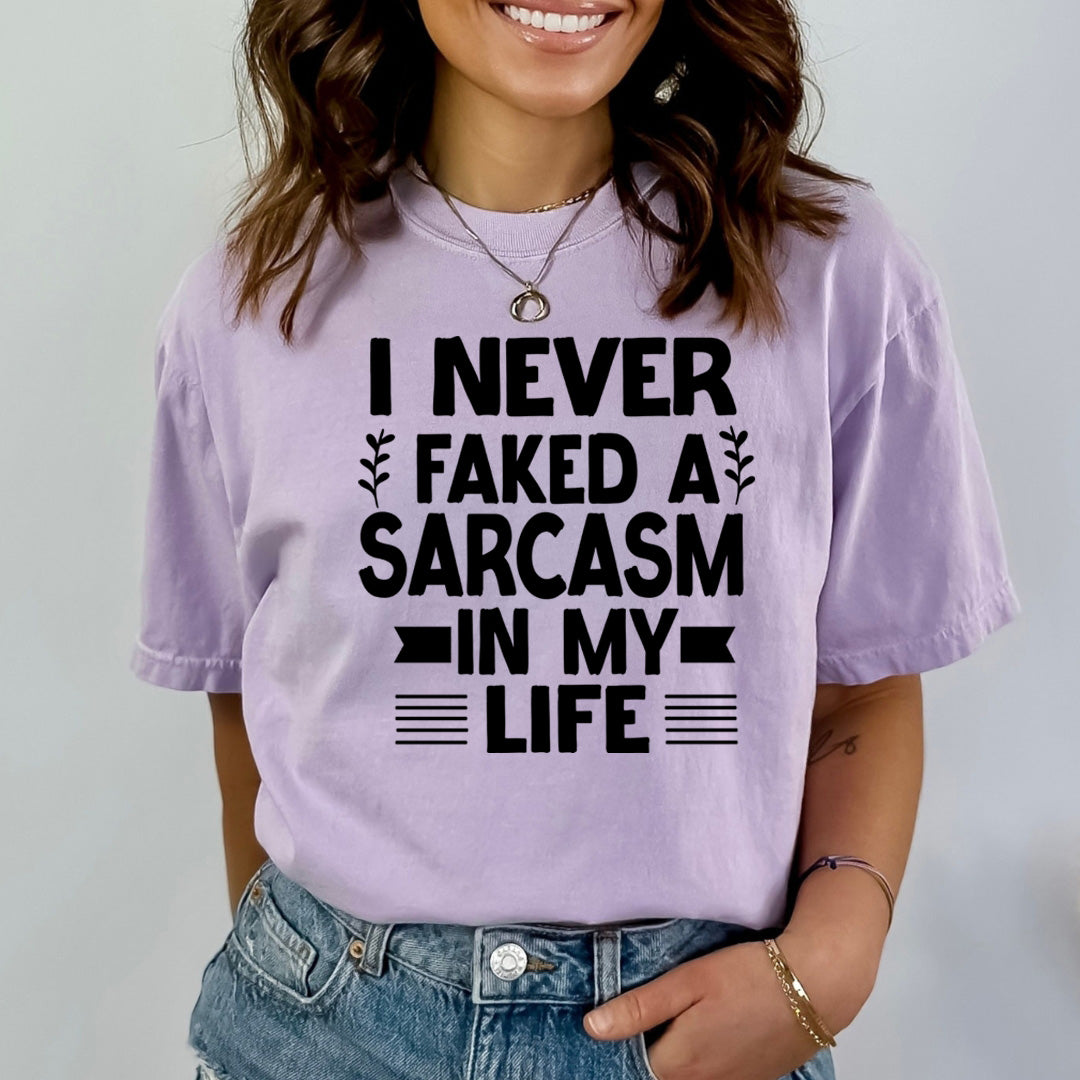 Never Faked a Sarcasm in my life - Bella canvas