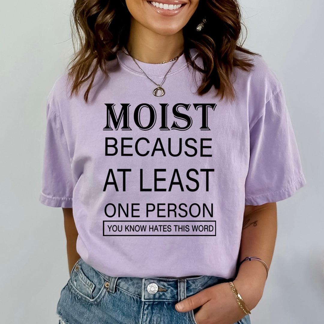 Moist At Least One Person You Know that Hates This Word - Bella canvas