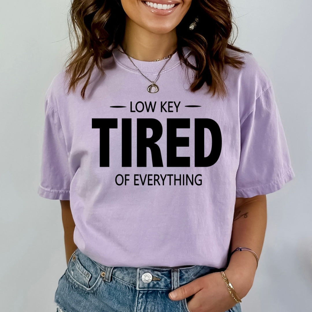 Low Key tired of Everything - Bella canvas
