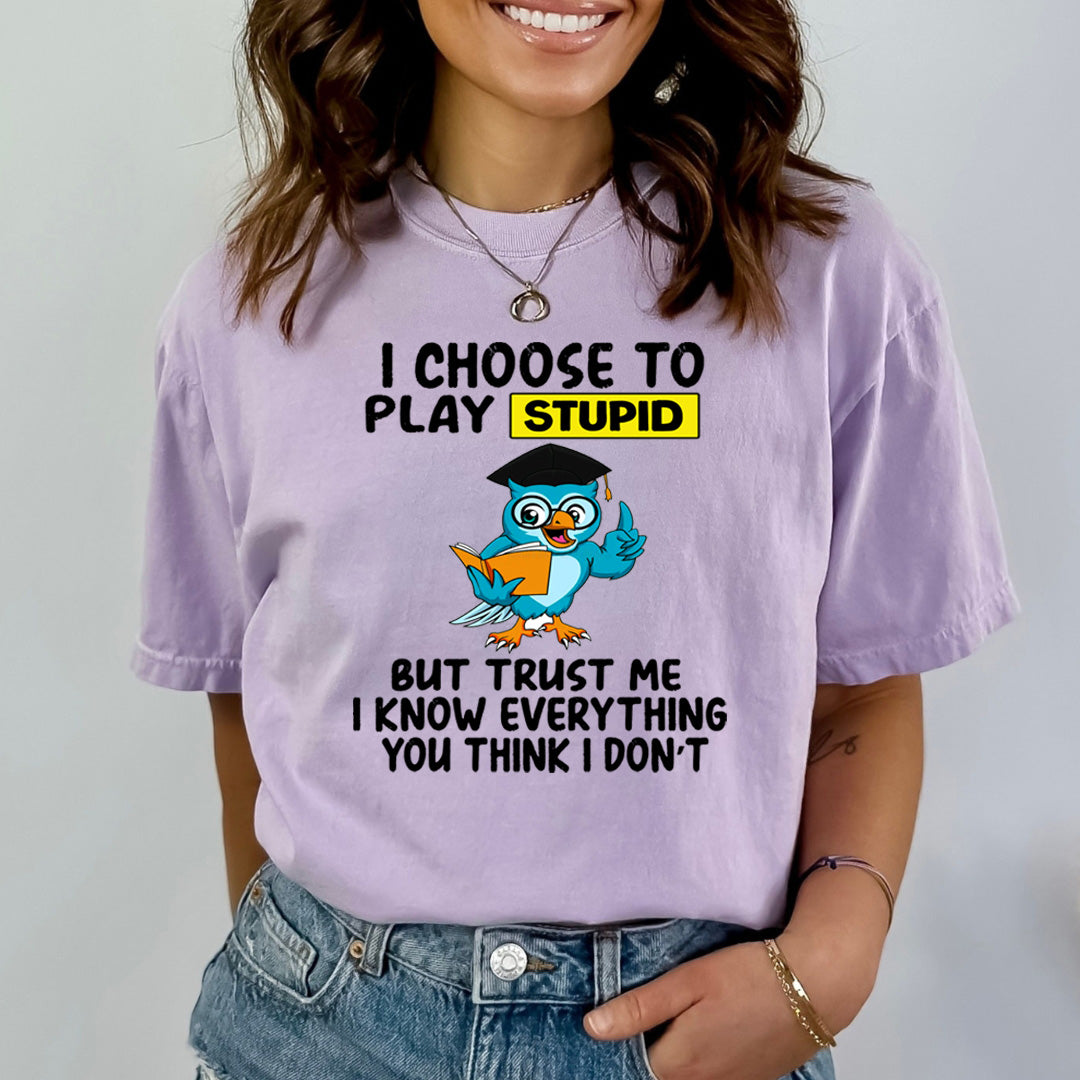 I Choose to Play Stupid - Bella canvas