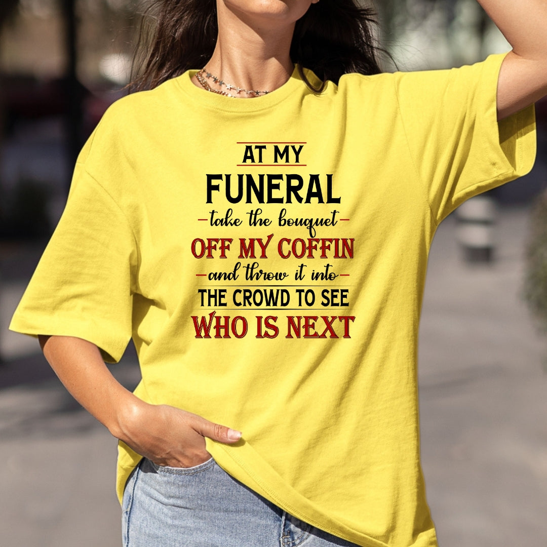 At My Funeral Take The Bouquet - Bella canvas