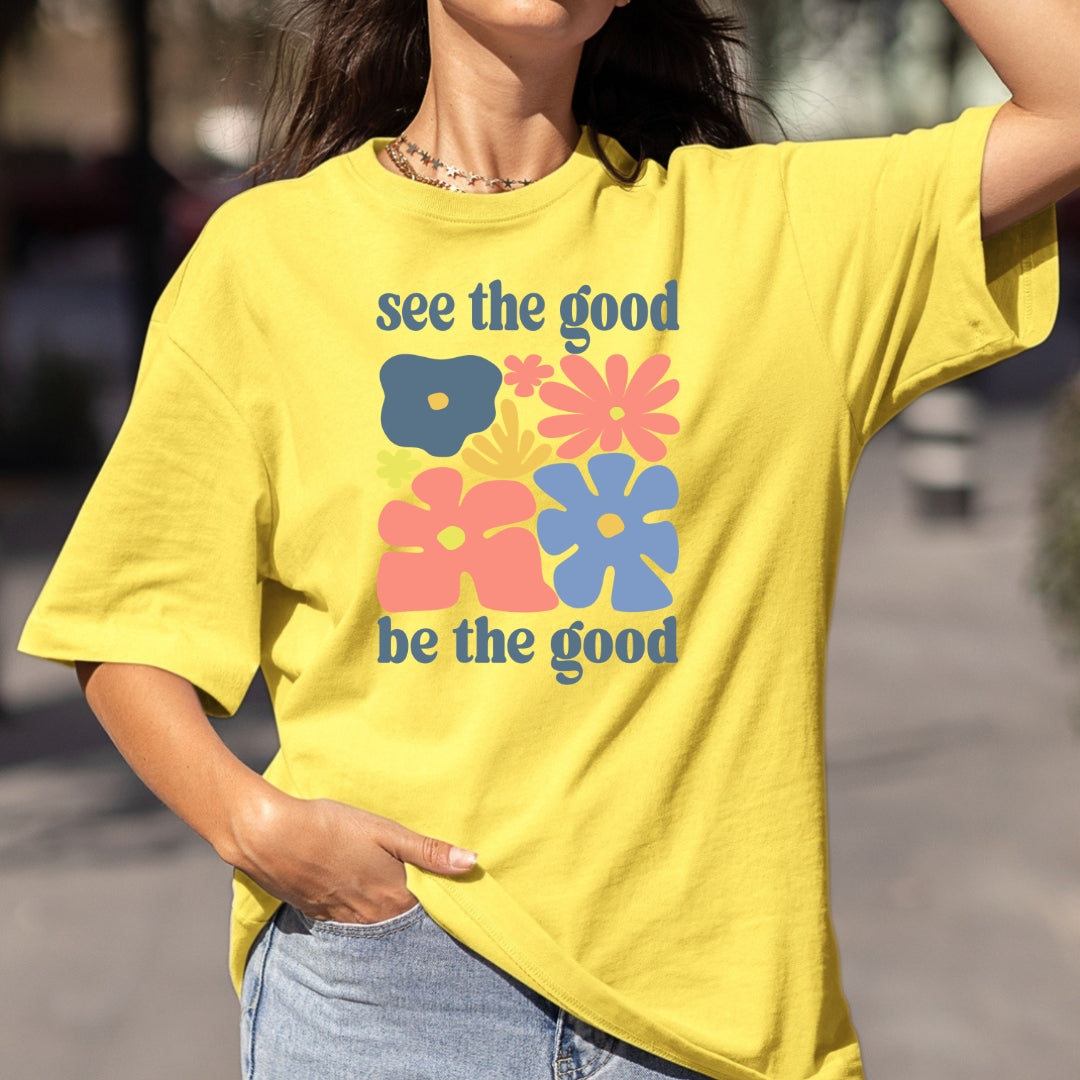 See The Good Be The Good - Bella canvas