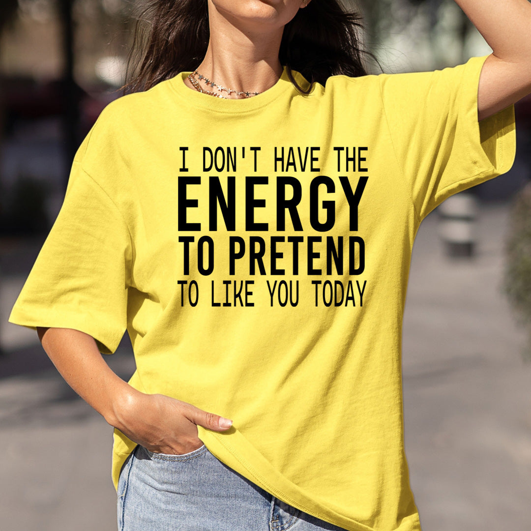 I Don't Have the Energy to Pretend - Bella canvas
