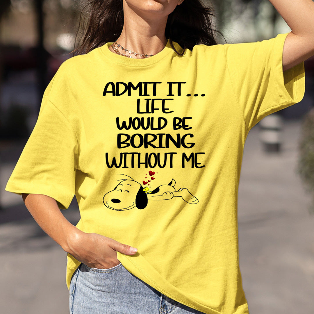 Life Would Be Boring Without Me - Bella canvas