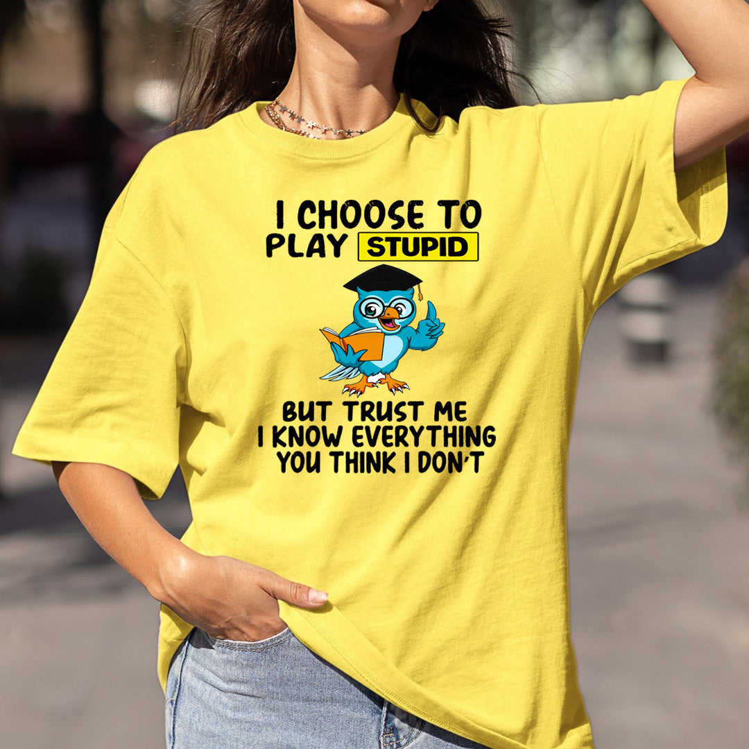 I Choose to Play Stupid - Bella canvas