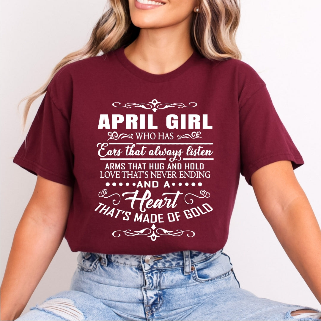 April Girl Who Has Heart That's Made Of Gold - Bella Canvas