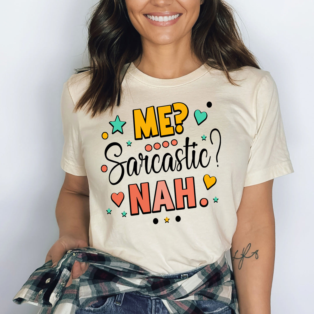 Me? Sarcastic? Nah - Bella canvas