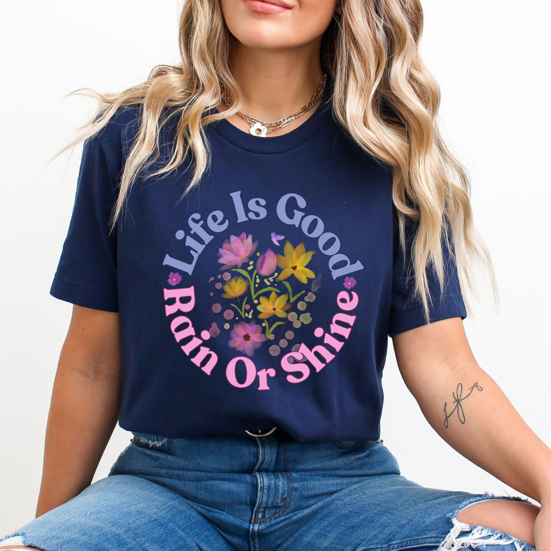 Life Is Good Rain Or Shine - Bella canvas