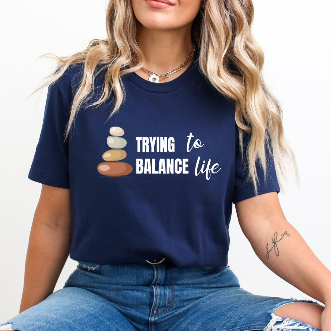Trying To Balance Life - Unisex T-Shirt