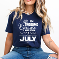 I'm Awesome because I was Born in July - Unisex T-Shirt