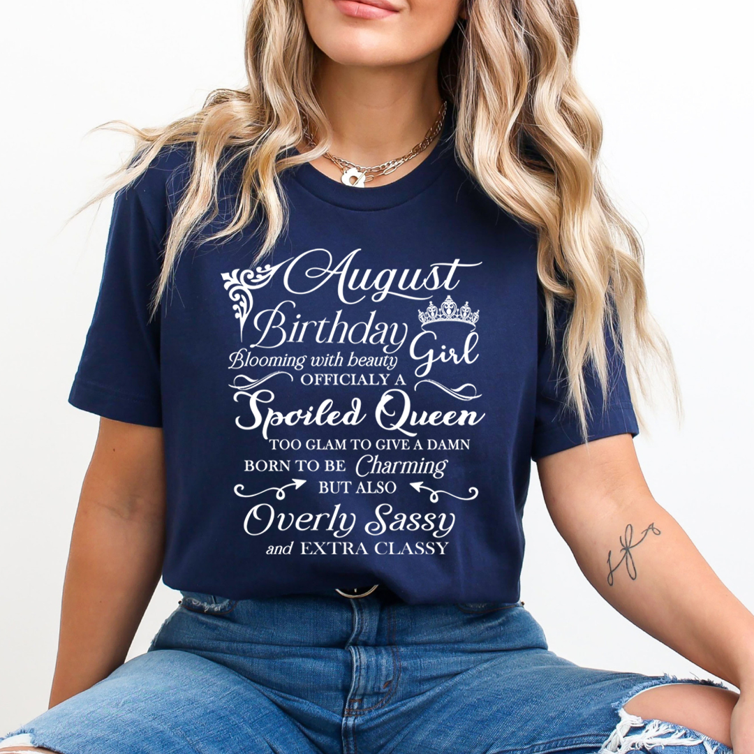 August Birthday Girl Officially a Spoiled Queen, born to be Charming - Unisex T-Shirt