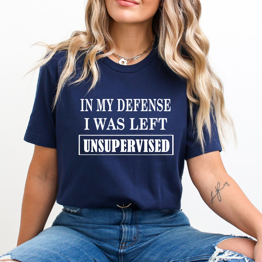 I Was Left Unsupervised - Unisex T-Shirt