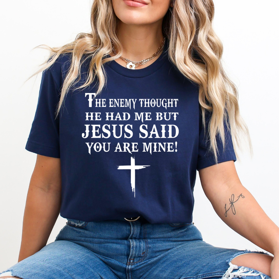 Jesus Said You Are Mine - Unisex T-Shirt