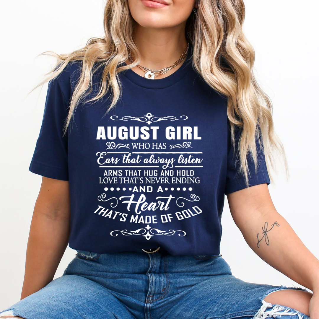 August Girl Who Has Heart That's Made Of Gold  - Unisex T-Shirt