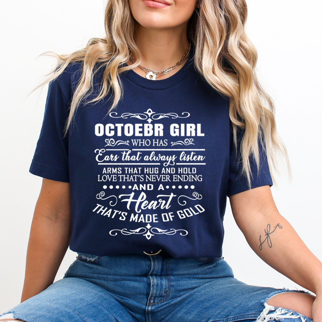 October Girl Who Has Heart That's Made Of Gold  - Unisex T-Shirt