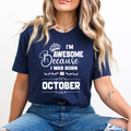 I'm Awesome because I was Born in October - Unisex T-Shirt
