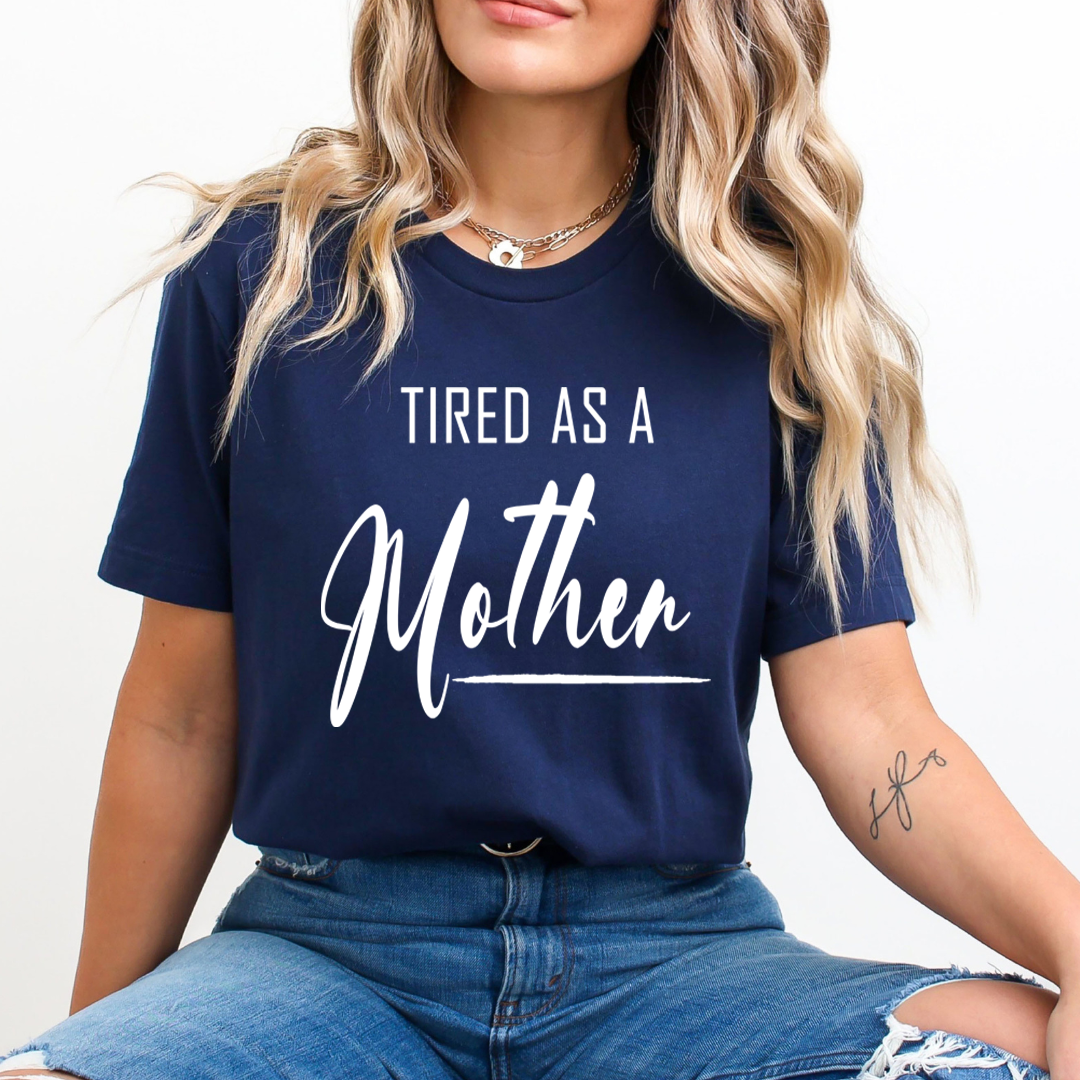 Tired As A Mother - Unisex T-Shirt
