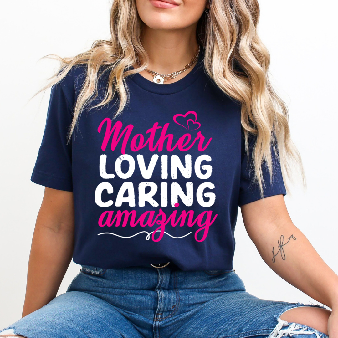 Mother Loving Caring Amazing - Bella canvas