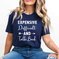 Expensive Difficult And Talks back - Unisex T-Shirt