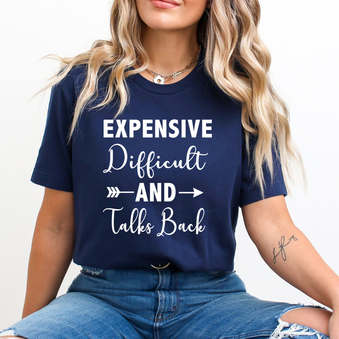 Expensive Difficult And Talks back - Unisex T-Shirt