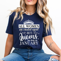 All Women Are Created Equal But Queens are Born On January - Unisex T-Shirt