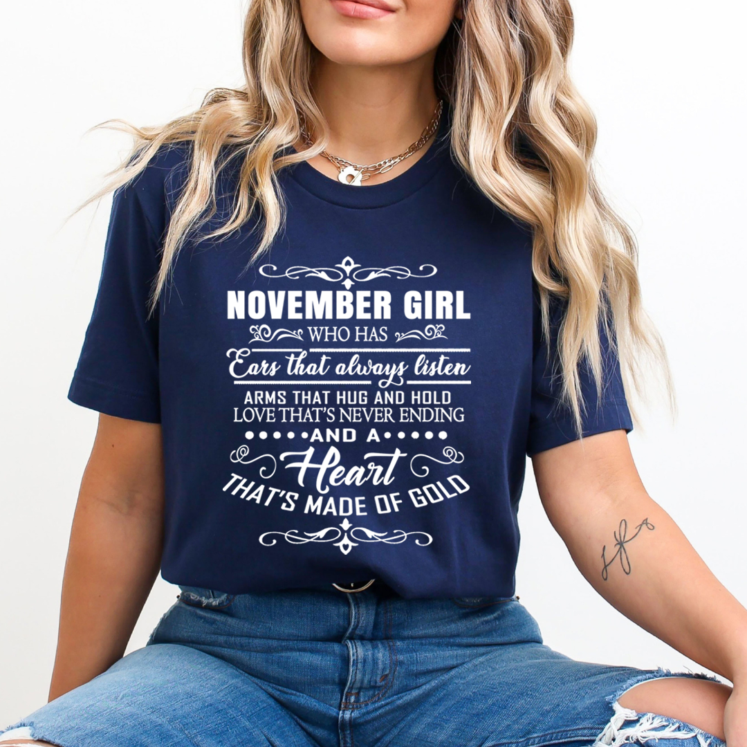 November Girl Who Has Heart That's Made Of Gold  - Unisex T-Shirt